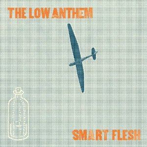 The Low Anthem: Smart Flesh (Nonesuch)