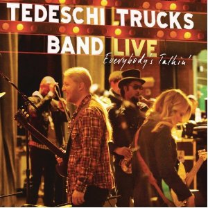 Tedeschi Trucks Band: Live; Everybody's Talkin' (Sony)