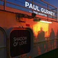 Paul Gurney with The De Sotos: Shadow of Love (Tailgator/Aeroplane)