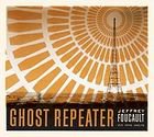 Jeffrey Foucault: Ghost Repeater (Signature)