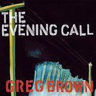 Greg Brown: The Evening Call (Red House/Elite)