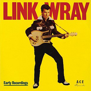 Link Wray: Early Recordings (Ace/Border)