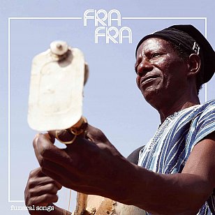 fra fra: Funeral Songs (Glitterbeat/digital outlets)