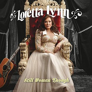 Loretta Lynn: Still Woman Enough (Sony/digital outlets)