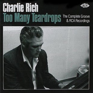 Charlie Rich: Too Many Teardrops; The Complete Groove and RCA Recordings (Ace/Border)