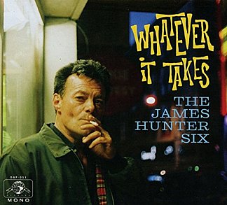 The James Hunter Six: Whatever It Takes (Daptone/Southbound)