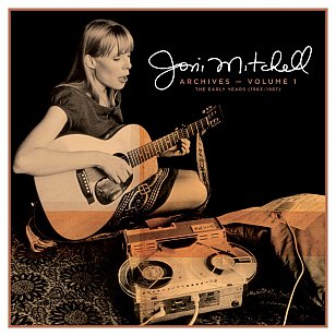 Joni Mitchell: Archives Vol.1: The Early Years. 1963-1967 (Universal/digital outlets)