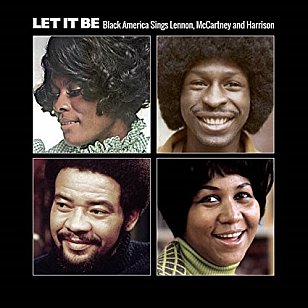 Various Artists; Let It Be; Black America Sings Lennon, McCartney and Harrison (Ace/Border)