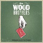 The Wood Brothers: Ways Not To Lose (Blue Note/EMI)