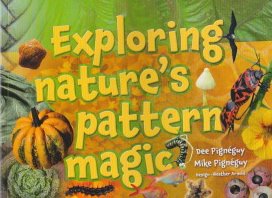 Exploring Nature's Pattern Magic by Dee and Mike Pigneguy (Mary Egan Publishing)