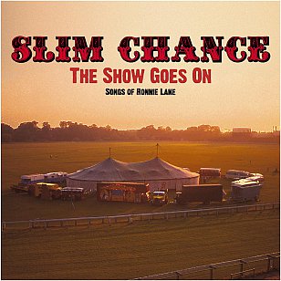 Slim Chance: The Show Goes On; The Songs of Ronnie Lane (Fishpool/Southbound)