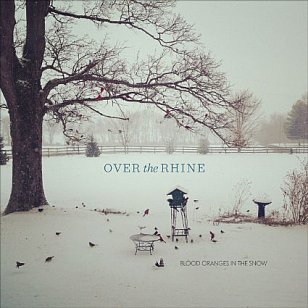 Over the Rhine: Blood Oranges in the Snow (GSD/Southbound)