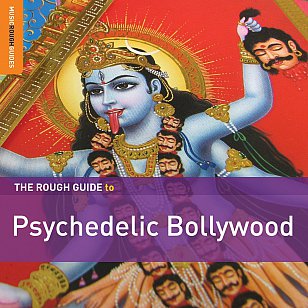 Various Artists: The Rough Guide to Psychedelic Bollywood (Rough Guide/Southbound)