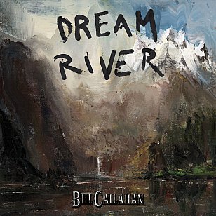 Bill Callahan: Dream River (Drag City/Universal)