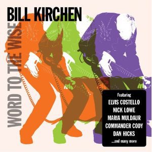 Bill Kirchen: Word to the Wise (Proper/Southbound)