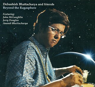  Debashish Bhattacharya and Friends: Beyond the Ragasphere (Riverboat/Southbound)