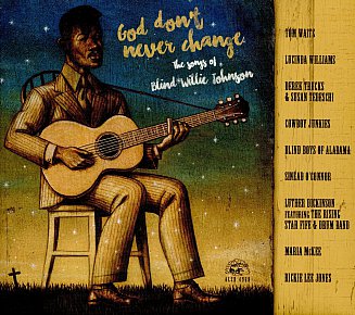 Various Artists: God Don't Never Change; The Songs of Blind Willie Johnson (Alligator/Southbound)