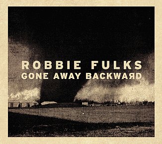 Robbie Fulks: Gone Away Backwards (Bloodshot/Southbound)