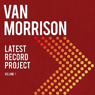 Van Morrison: Latest Record Project Vol 1. (Warner/digital outlets)
