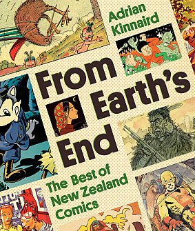 FROM EARTH'S END; THE BEST OF NEW ZEALAND COMICS by ADRIAN KINNAIRD
