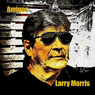 Larry Morris: Amigos (LMM/digital outlets)