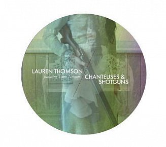 Lauren Thomson: Chanteuses and Shotguns (Ode)