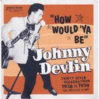 Johnny Devlin: How Would Ya Be (Ode)