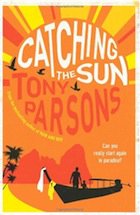 CATCHING THE SUN by TONY PARSONS