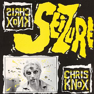 RECOMMENDED REISSUE: Chris Knox; Seizure (Flying Nun)