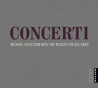 Michael Houstoun/The Rodger Fox Big Band: Concerti (Rattle Jazz)