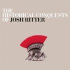Josh Ritter: The Historical Conquests of Josh Ritter (Shock) BEST OF ELSEWHERE 2007