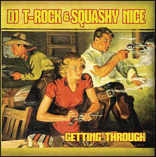 DJ T-Rock and Squashy Nice: Getting Through (Why)