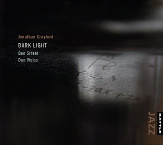 Jonathan Crayford/Ben Street/Dan Weiss: Dark Light (Rattle Jazz)