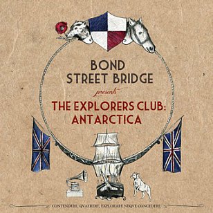 Bond Street Bridge: The Explorers Club: Antarctica (Banished from the Universe)