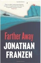 FARTHER AWAY by JONATHAN FRANZEN