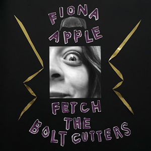 Fiona Apple: Fetch the Bolt Cutters (Epic/digital outlets)