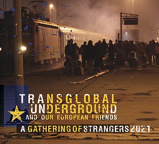 Transglobal Underground: A Gathering of Strangers 2021 (Mule/digital outlets)