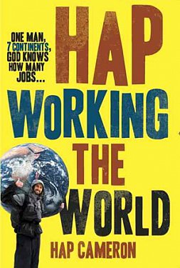 HAP WORKING THE WORLD by HAP CAMERON