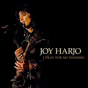 Joy Harjo: I Pray for My Enemies (Sunyaya/digital outlets)