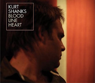 Kurt Shanks: Blood Line Heart (Plus1/Aeroplane)