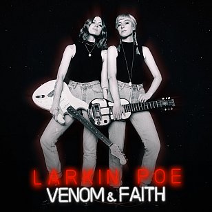 Larkin Poe: Venom and Faith (Tricki-Woo/Southbound)