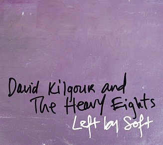 David Kilgour and the Heavy Eights: Left By Soft (Arch Hill)