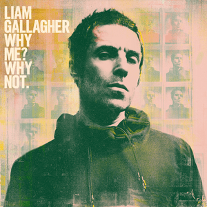 Liam Gallagher: Why Me? Why Not. (Universal)