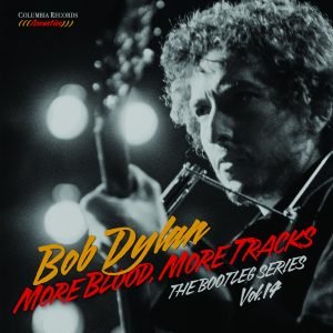 BOB DYLAN: MORE BLOOD, MORE TRACKS, THE BOOTLEG SERIES VOL. 14 (2018): Songs blowing around his skull