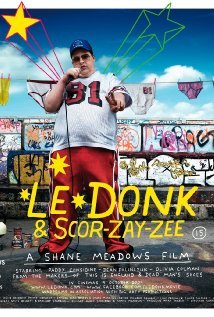 LE DONK AND SCOR-ZAY-ZEE, a film by SHANE MEADOWS (Madman DVD)