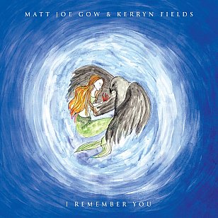 Matt Joe Gow and Kerryn Fields: I Remember You (digital outlets)