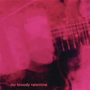 My Bloody Valentine: Loveless (1991)