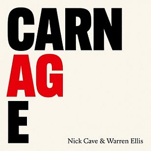 Nick Cave and Warren Ellis: Carnage (Goliath/digital outlets)