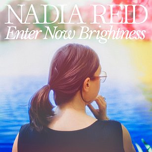 Nadia Reid: Enter Now Brightness (digital outlets)