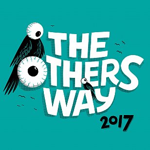 THE OTHERS WAY FESTIVAL (2017) Times and other things